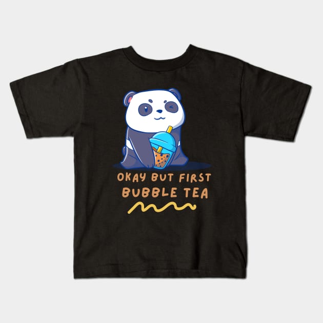 Okay But First Bubble Tea Cute Kawaii Panda Kids T-Shirt by Artist usha